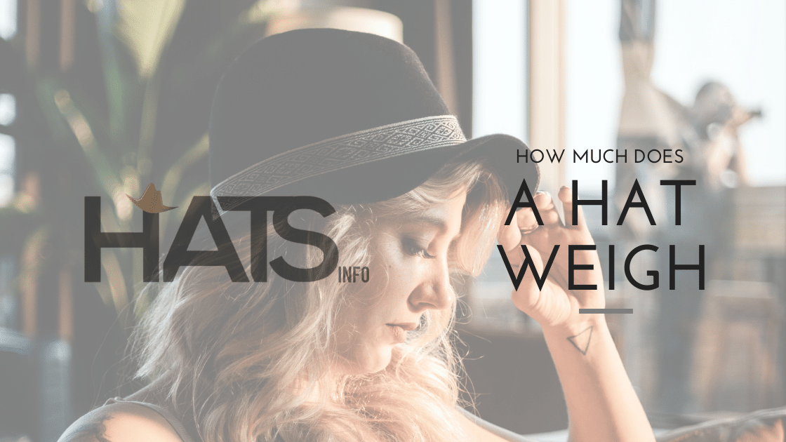 20 how much does a hat weigh Advanced Guide 20 how much does a hat weigh Advanced Guide