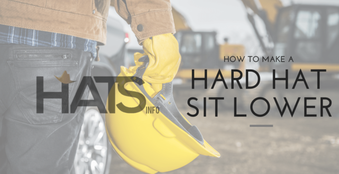 How to Make a Hard Hat Sit Lower On Head? 