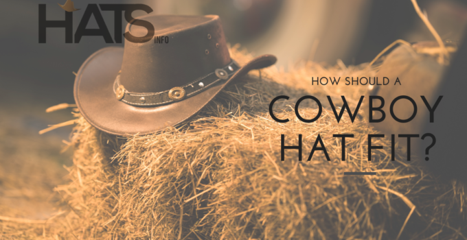 Ultimate Guide: How Should a Cowboy Hat Fit? 5 Tips for Young Men & Women